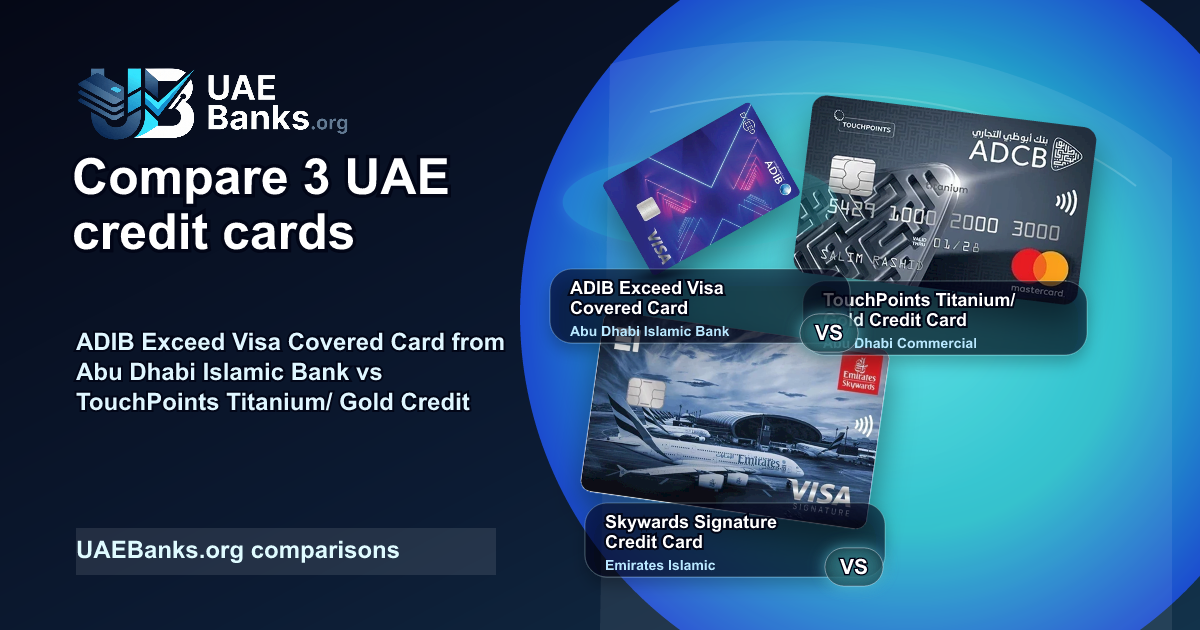 ADIB Exceed Visa Covered Card vs SIB Smiles Titanium Mastercard vs TouchPoints Titanium/ Gold Credit Card vs Skywards Signature Credit Card comparison thumbnail