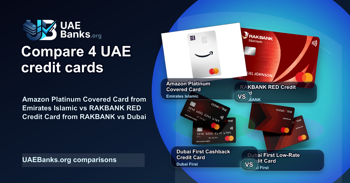 Amazon Platinum Covered Card vs RAKBANK RED Credit Card vs Dubai First Cashback Credit Card vs Dubai First Low-Rate Credit Card comparison thumbnail